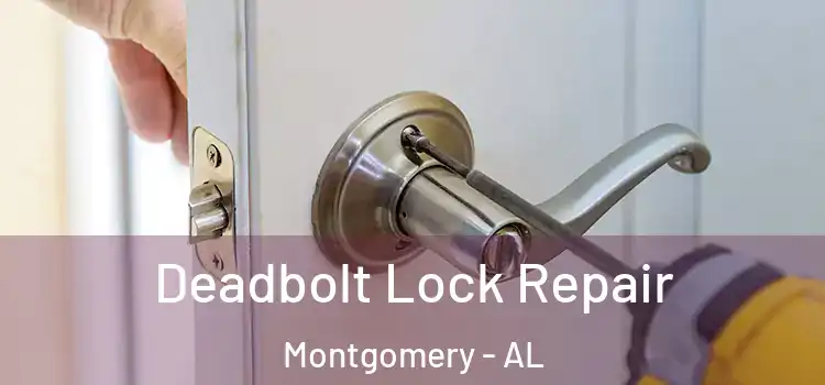 Deadbolt Lock Repair Montgomery - AL