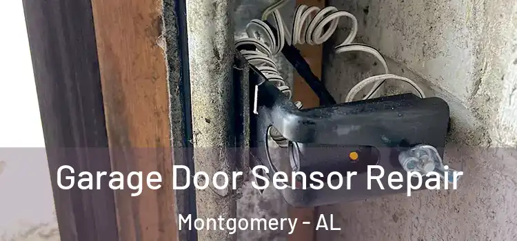 Garage Door Sensor Repair Montgomery - AL